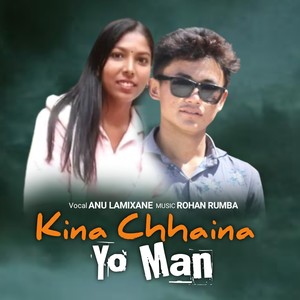 Kina Chhaina Yo Man