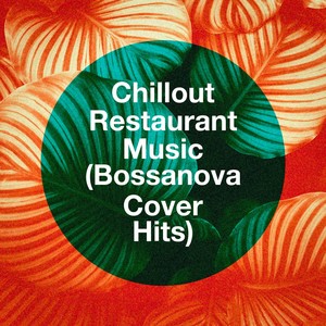 Chillout Restaurant Music (Bossanova Cover Hits)