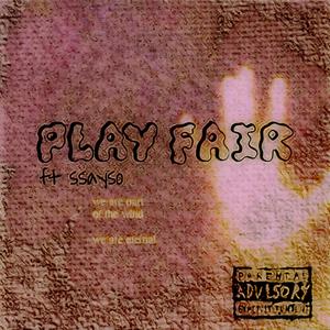 Play fair (feat. ssayso) (Explicit)