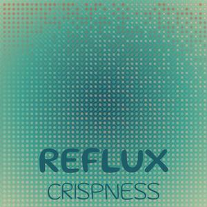 Reflux Crispness