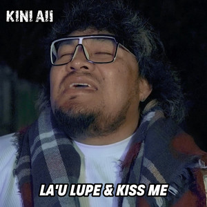 La'u Lupe & Kiss Me