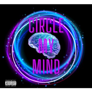 Circle My Mind (Explicit)