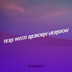 Teri Mitti Reborn Version