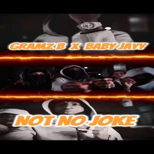 NOT NO JOKE (feat. Gramz B) (Explicit)