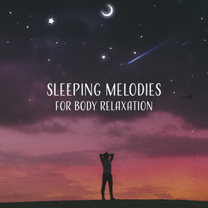 Sleeping Melodies for Body Relaxation – Easy Listening, Stress Relief, Sleep All Night, Sweet Dreams, Night Relaxation