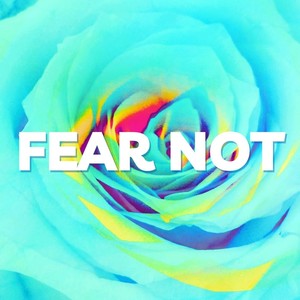 Fear Not