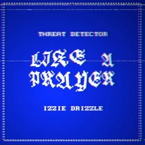 Like A Prayer (feat. Izzie Drizzle) (Explicit)