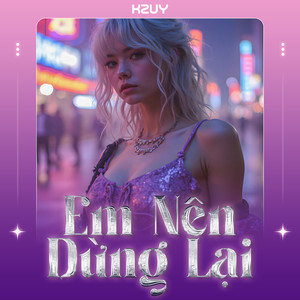 Em Nên Dừng Lại