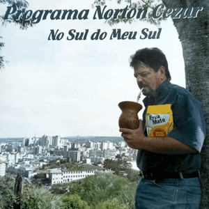 No Sul do Meu Sul- Programa Norton Cezar