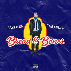 Bread & Bones (Explicit)