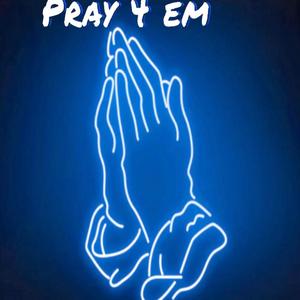 pray 4 em (Explicit)