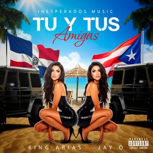 King Arias (Tu y Tus Amigas) (feat. Jay O) [Explicit]