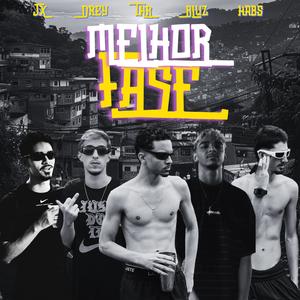 MELHOR FASE (feat. Drey, THR, BLuz & habs) [Explicit]