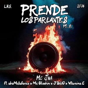 Prende Los Parlantes (feat. J2UD, akaMetafórico, Mc Blookin & Vitamina C) (Remix|Explicit)