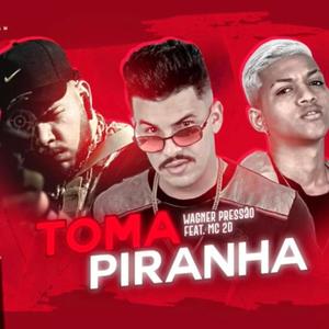Toma Piranha(feat. MC 2D) (Explicit)