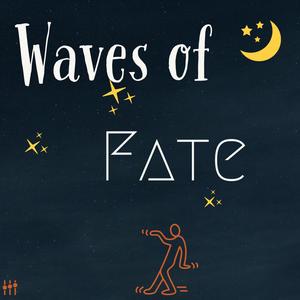 Waves of Fate