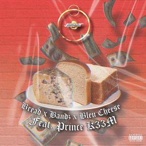 Bread x Bandz x Bleu Cheese (feat. Prince K33M) [Explicit]