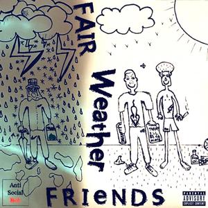 Fair Weather Friends (Explicit)