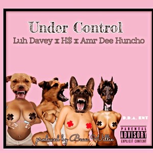 Under Control (feat. H$ & Amr Dee Huncho) [Explicit]
