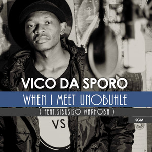 When i meet unobuhle(feat. Sibusiso Makhoba)