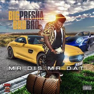 Mr Dis Mr Dat (feat. Bro Bro) [Explicit]