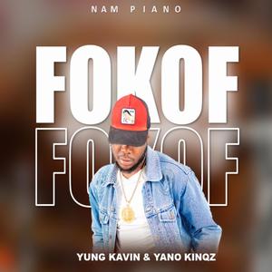 Fokof (feat. Yung Kavin & Yano kinqz)