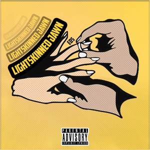 Lightskinned Jawn (Explicit)