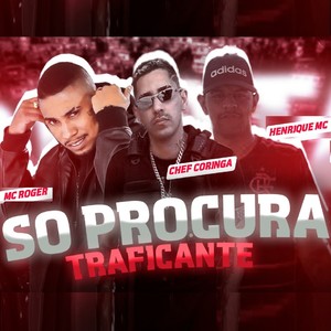 Só Procura Traficante(feat. Mc Roger) (Explicit)