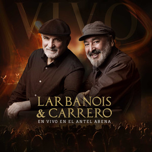 Larbanois & Carrero - Ya No Quiero (En Vivo)