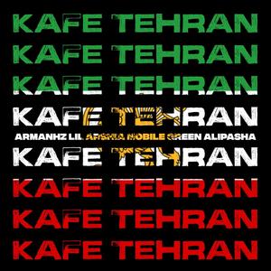 KAFE TEHRAN (feat. Lil Arshia, Mobile Green & Ali Pasha) (Explicit)