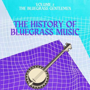 The History of Bluegrass Music (Volume 2) [Explicit]