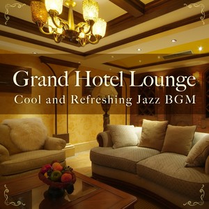 Grand Hotel Lounge ~ Cool and Refreshing Jazz BGM