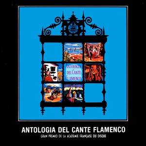 Antología del Cante Flamenco, Vol. 1 y 2 (Remasterizado 2015)