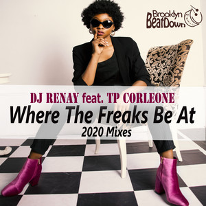 Where The Freaks Be At (2020 Mixes)