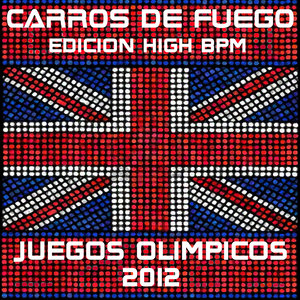 Carros de Fuego 2012 (High Bpm Juegos Olímpicos)