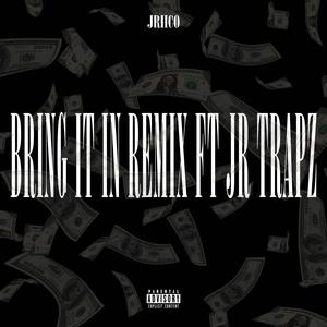 Bring It In (Remix|Ft Jr Trapz|Explicit)