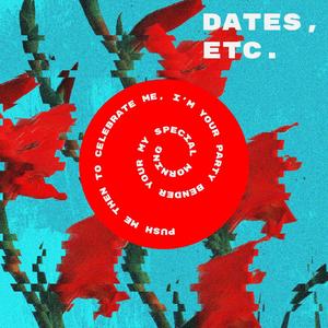 DATES, ETC.