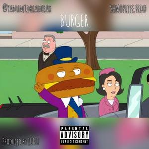 Burger(feat. Shmoplife.fedd) (Explicit)