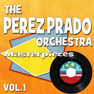 The Perez Prado Orchesta Masterpieces, Vol. 1 (Original Recordings)