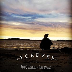 Forever (feat. Rob Chadwell & Turbomaus)