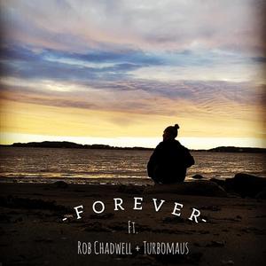 Forever(feat. Rob Chadwell & Turbomaus)