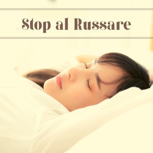 Stop al russare - Musica per dormire e rilassare tutti i muscoli