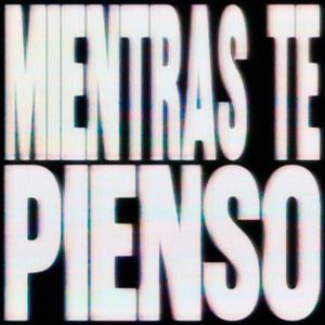 MIENTRAS TE PIENSO (feat. okubospyro) (Explicit)