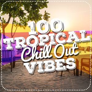 100 Tropical Chill out Tunes