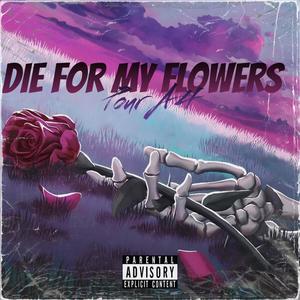 Die 4 My Flowers (Explicit)