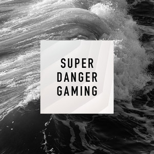 Superdanger Gaming Playlist