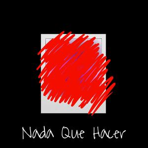 Nada Que Hacer