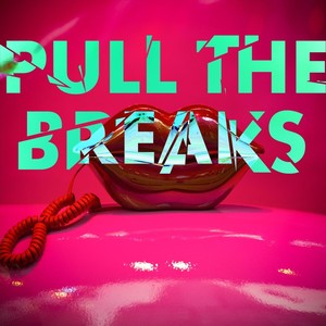 Pull the Breaks