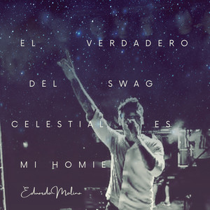 El Verdadero del Swag Celestial Es Mi Homie
