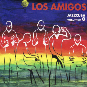 Jazzcuba Vol. 6: Los Amigos